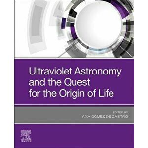 Ultraviolet Astronomy and the Quest for the Origin of Life, Paperback - *** imagine