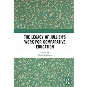 Legacy of Jullien's Work for Comparative Education, Paperback - *** imagine