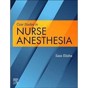 Case Studies in Nurse Anesthesia, Paperback - *** imagine