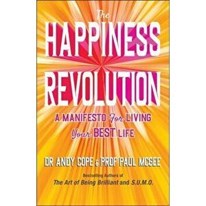 Happiness Revolution. A Manifesto for Living Your Best Life, Paperback - Paul Mcgee imagine