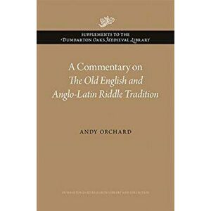 Commentary on The Old English and Anglo-Latin Riddle Tradition, Hardback - Andy Orchard imagine