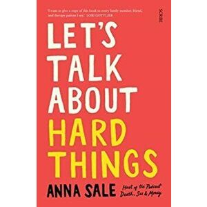 Let's Talk About Hard Things. death, sex, money, and other difficult conversations, Paperback - Anna Sale imagine