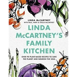 Linda McCartney's Family Kitchen. Over 90 Plant-Based Recipes to Save the Planet and Nourish the Soul, Hardback - Stella Mccartney imagine