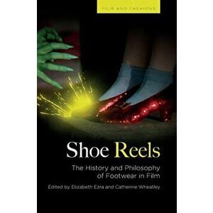 Shoe Reels. The History and Philosophy of Footwear in Film, Hardback - *** imagine