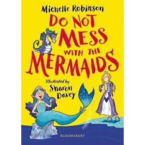 Do Not Mess with the Mermaids, Paperback - Michelle Robinson imagine