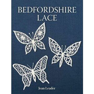 Bedfordshire Lace, Hardback - Jean Leader imagine
