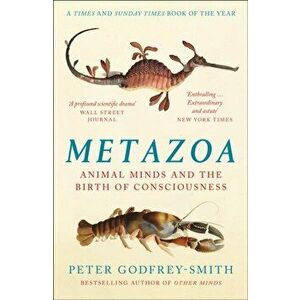 Metazoa. Animal Minds and the Birth of Consciousness, Paperback - Peter Godfrey-Smith imagine
