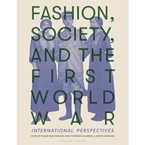 Fashion, Society, and the First World War. International Perspectives, Hardback - *** imagine