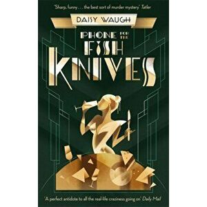 Phone for the Fish Knives, Hardback - Daisy Waugh imagine