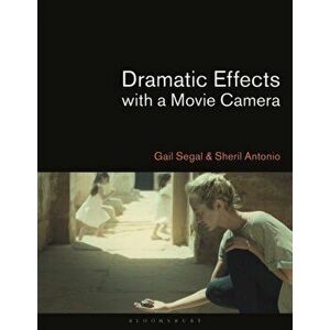 Dramatic Effects with a Movie Camera, Paperback - Sheril Antonio imagine