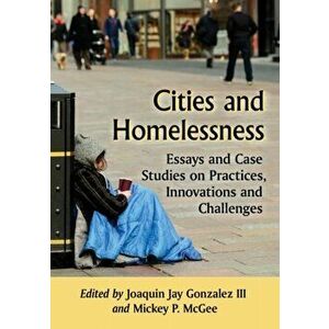 Cities and Homelessness. Essays and Case Studies on Practices, Innovations and Challenges, Paperback - *** imagine