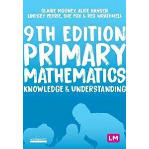 Primary Mathematics: Knowledge and Understanding, Paperback - Reg Wrathmell imagine