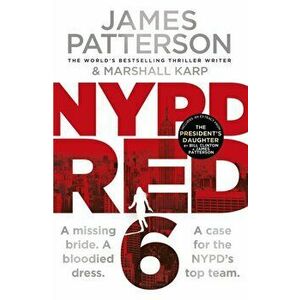 NYPD Red 6. A missing bride. A bloodied dress. NYPD Red's deadliest case yet, Paperback - James Patterson imagine