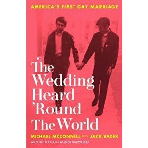 Wedding Heard 'Round the World. America's First Gay Marriage, Paperback - Gail Langer Karwoski imagine