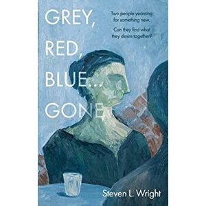 Grey, Red, Blue... Gone, Paperback - Steven L. Wright imagine