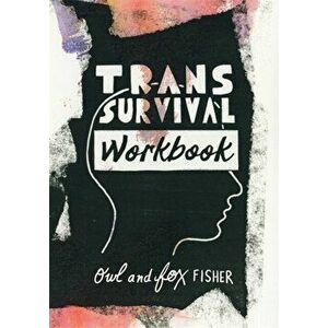 Trans Survival Workbook, Paperback - Owl Fisher imagine