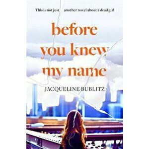 Before You Knew My Name. 'An exquisitely written, absolutely devastating novel' Red magazine, Hardback - Jacqueline Bublitz imagine