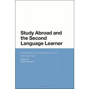 Study Abroad and the Second Language Learner. Expectations, Experiences and Development, Hardback - *** imagine