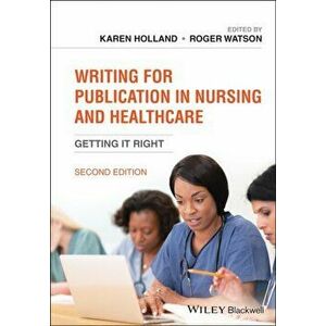 Writing for Publication in Nursing and Healthcare. Getting it Right, Paperback - *** imagine