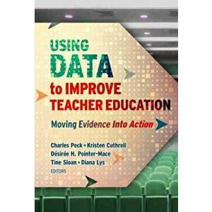 Using Data to Improve Teacher Education. Moving Evidence Into Action, Paperback - G. Williamson Mcdiarmid imagine