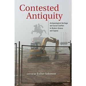 Contested Antiquity. Archaeological Heritage and Social Conflict in Modern Greece and Cyprus, Paperback - *** imagine