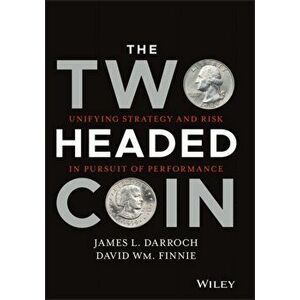 Two Headed Coin. Unifying Strategy and Risk in Pursuit of Performance, Hardback - David Wm. Finnie imagine
