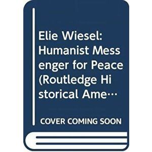 Elie Wiesel. Humanist Messenger for Peace, Paperback - Alan L. Berger imagine