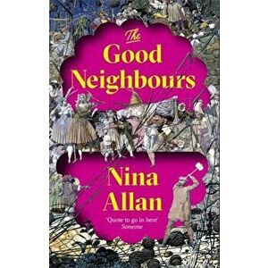 Good Neighbours, Paperback - Nina Allan imagine