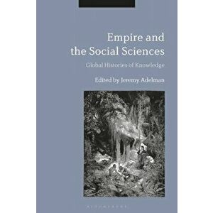 Empire and the Social Sciences. Global Histories of Knowledge, Paperback - *** imagine