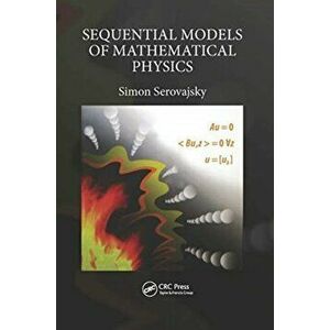 Sequential Models of Mathematical Physics, Paperback - Simon Serovajsky imagine