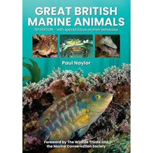 Great British Marine Animals, Paperback - Paul Naylor imagine