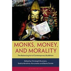 Monks, Money, and Morality. The Balancing Act of Contemporary Buddhism, Hardback - *** imagine