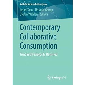 Contemporary Collaborative Consumption. Trust and Reciprocity Revisited, Paperback - *** imagine