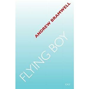 Flying Boy, Paperback - Andrew Bramwell imagine