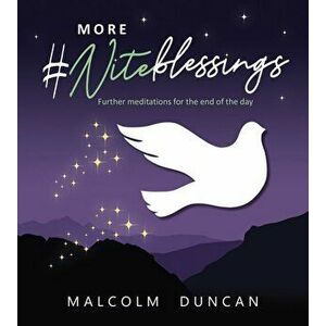 More #Niteblessings. Further Meditations for the End of the Day, Hardback - Malcolm Duncan imagine