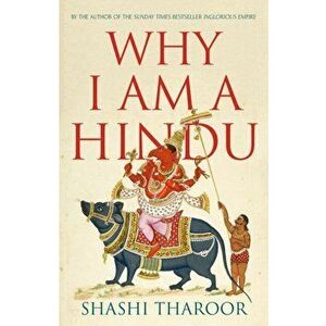Why I Am a Hindu. Why I Am a Hindu, Paperback - Shashi Tharoor imagine