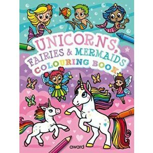 Unicorns, Fairies and Mermaids Colouring Book, Paperback - *** imagine