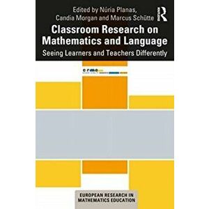 Classroom Research on Mathematics and Language. Seeing Learners and Teachers Differently, Paperback - *** imagine