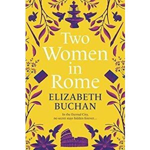 Two Women in Rome, Hardback - Elizabeth Buchan imagine