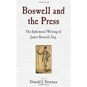 Boswell and the Press. The Ephemeral Writing of James Boswell, Esq., Paperback - *** imagine