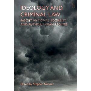 Ideology and Criminal Law. Fascist, National Socialist and Authoritarian Regimes, Paperback - *** imagine
