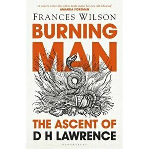 Burning Man. The Ascent of DH Lawrence, Hardback - Frances Wilson imagine