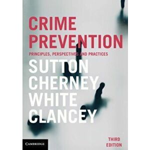 Crime Prevention. Principles, Perspectives and Practices, Paperback - Garner Clancey imagine