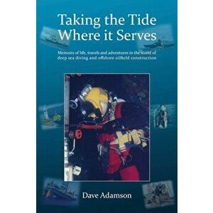 Taking the Tide Where it Serves, Paperback - Dave Adamson imagine