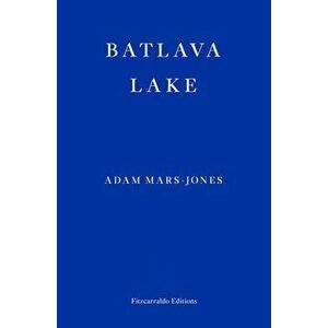 Batlava Lake, Paperback - Adam Mars-Jones imagine