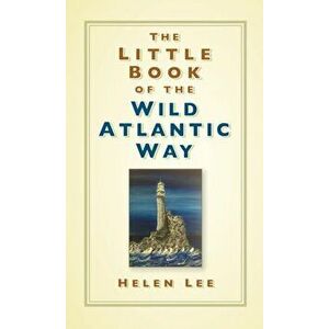 Little Book of the Wild Atlantic Way, Hardback - Helen Lee imagine