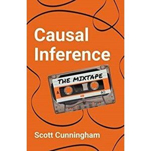 Causal Inference. The Mixtape, Paperback - Scott Cunningham imagine