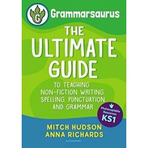 Grammarsaurus Key Stage 1. The Ultimate Guide to Teaching Non-Fiction Writing, Spelling, Punctuation and Grammar, Paperback - Anna Richards imagine