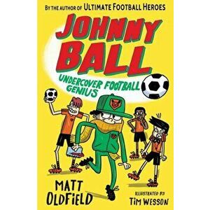 Johnny Ball: Undercover Football Genius, Paperback - Matt Oldfield imagine