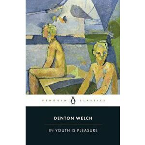 In Youth is Pleasure, Paperback - Denton Welch imagine